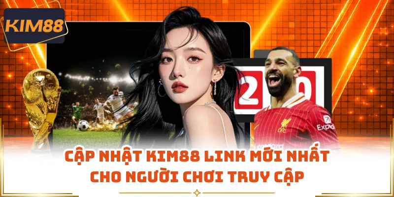 Cập nhật KIM88 link mới nhất cho người chơi truy cập