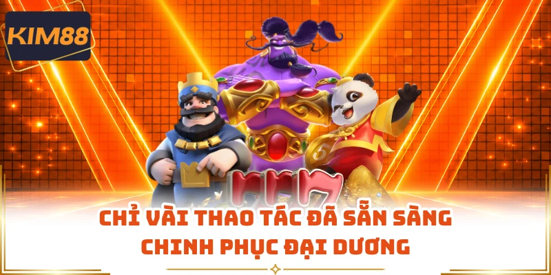 Chỉ vài thao tác đã sẵn sàng chinh phục đại dương