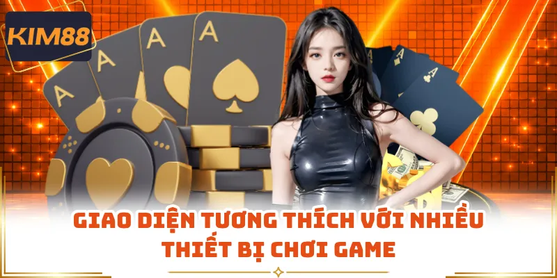 Giao diện tương thích với nhiều thiết bị chơi game