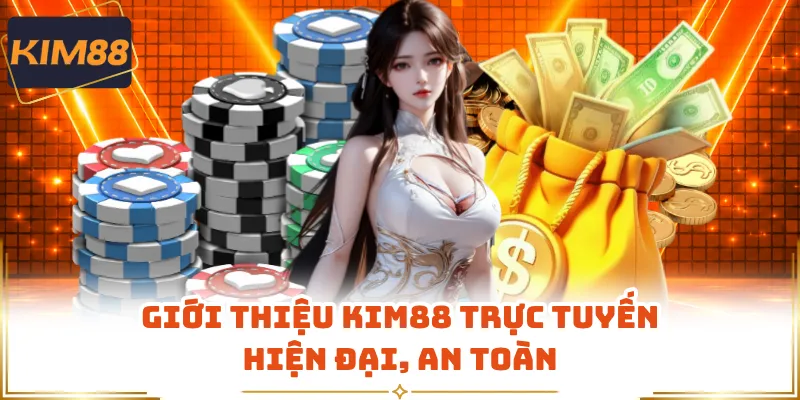 Giới thiệu KIM88 trực tuyến hiện đại, an toàn