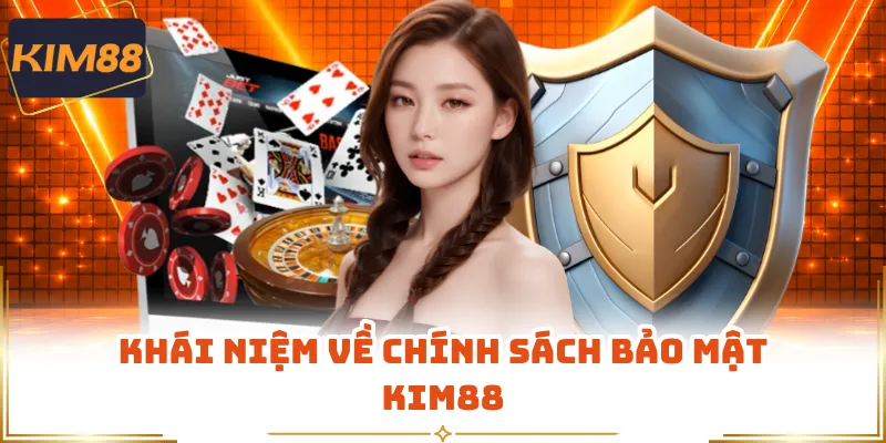Khái niệm về chính sách bảo mật KIM88