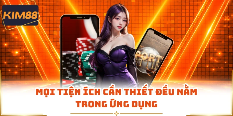Mọi tiện ích cần thiết đều nằm trong ứng dụng