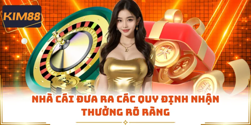 Nhà cái đưa ra các quy định nhận thưởng rõ ràng