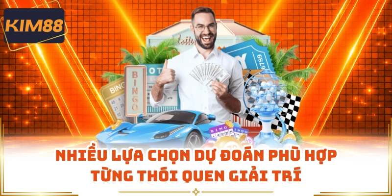 Nhiều lựa chọn dự đoán phù hợp từng thói quen giải trí