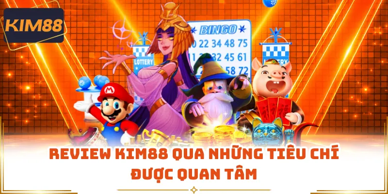 Review KIM88 qua những tiêu chí được quan tâm