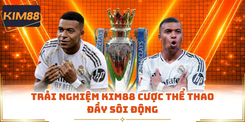 Trải nghiệm KIM88 cược thể thao đầy sôi động